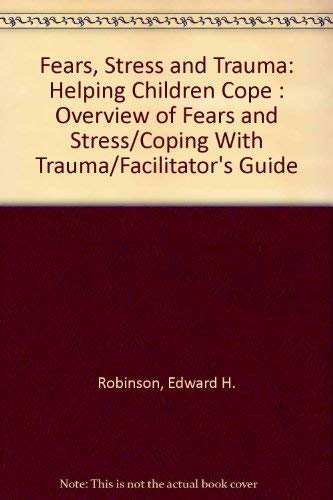 Beispielbild fr Fears, Stress and Trauma: Helping Children Cope : Overview of Fears and Stress/Coping With Trauma/Facilitator's Guide zum Verkauf von BookHolders