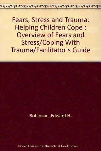 Imagen de archivo de Fears, Stress and Trauma: Helping Children Cope : Overview of Fears and Stress/Coping With Trauma/Facilitator's Guide a la venta por BookHolders