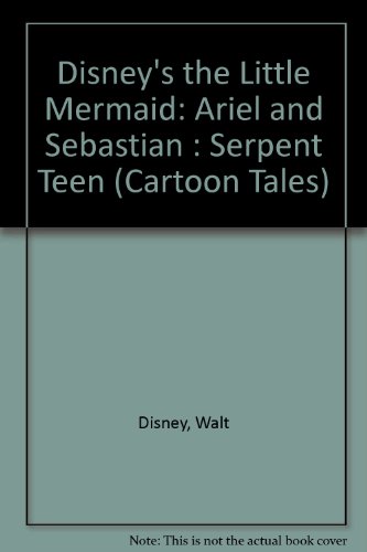 Stock image for Disney's the Little Mermaid: Ariel and Sebastian : Serpent Teen (Cartoon Tales) for sale by HPB-Ruby