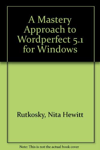 A Mastery Approach to Wordperfect 5.1 for Windows (9781561184699) by Rutkosky, Nita Hewitt