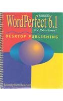Advanced Wordperfect 6.1 for Windows: Desktop Publishing (9781561187829) by Rutkosky, Nita Hewitt; Burnside, Judy Dwyer; Arford, Joanne Marschke