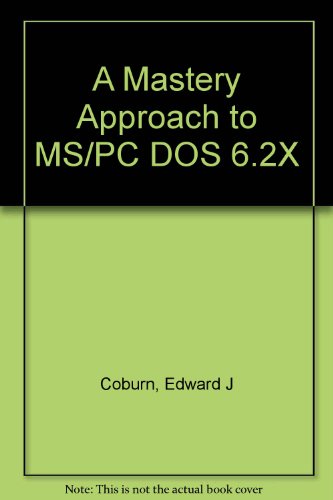 Stock image for A mastery approach to MS/PC DOS 6.2X for sale by Bookmans