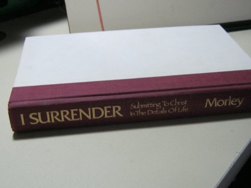 Beispielbild fr I Surrender: Submitting to Christ in the Details of Life zum Verkauf von Wonder Book