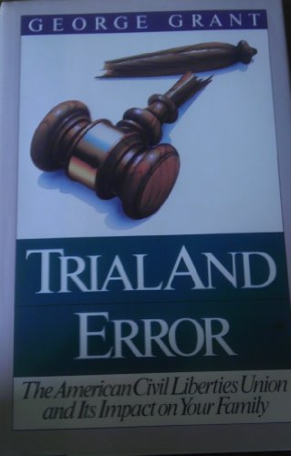 Stock image for Trial and Error; The American Civil Liberties Union and Its Impact on Your Family for sale by Alf Books