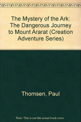 Imagen de archivo de The Mystery of the Ark: The Dangerous Journey to Mount Ararat (Creation Adventure Series) a la venta por Wonder Book