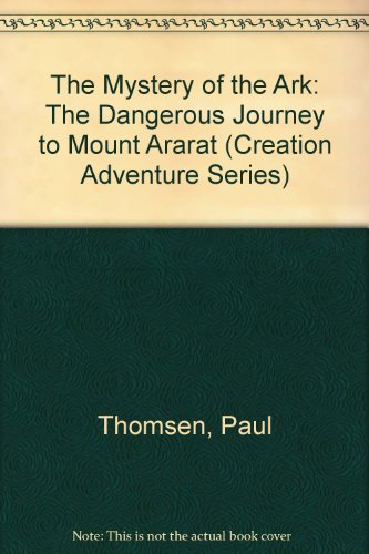 Stock image for The Mystery of the Ark: The Dangerous Journey to Mount Ararat (Creation Adventure Series) for sale by Wonder Book