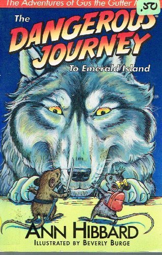 The Dangerous Journey to Emerald Island: The Adventures of Gus the Gutter Mouse (9781561210473) by Hibbard, Ann; Burge, Beverly