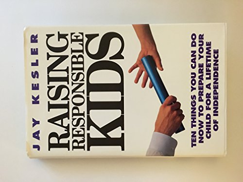 Beispielbild fr Raising Responsible Kids: Ten Things You Can Do Now to Prepare Your Child for a Lifetime of Independence zum Verkauf von SecondSale
