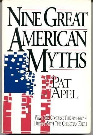 Beispielbild fr Nine Great American Myths: Ways We Confuse the American Dream With the Christian Faith zum Verkauf von Wonder Book