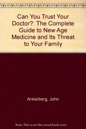 Stock image for Can You Trust Your Doctor?: The Complete Guide to New Age Medicine and Its Threat to Your Family for sale by Books of the Smoky Mountains