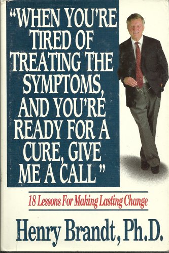 Beispielbild fr When You're Tired of Treating the Symptoms and Ready for a Cure, Give Me a Call: 18 Lessons for Making Changes That Last zum Verkauf von ThriftBooks-Dallas