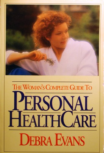 The Woman's Complete Guide to Personal Health Care (9781561210756) by Evans, Debra