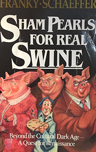 Beispielbild fr Sham Pearls for Real Swine: Beyond the Cultural Dark Age-A Quest for Renaissance zum Verkauf von HPB-Red