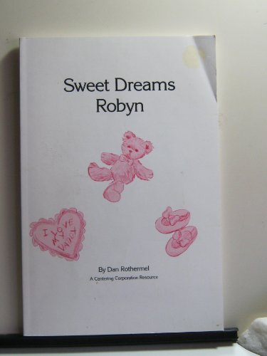 Beispielbild fr Sweet Dreams Robyn: A Father Writes about His Daughter's Struggle with Leukemia zum Verkauf von 2Vbooks