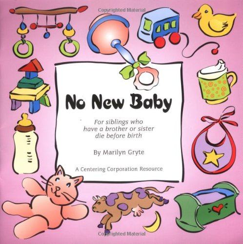 No New Baby: For Siblings Who Have a Brother or Sister Die Before Birth (Nnc)