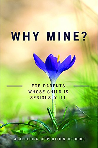 Stock image for Why Mine? For Parents Whose Child Is Seriously Ill for sale by Gulf Coast Books