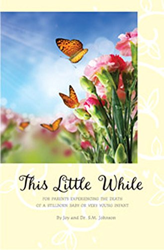 Imagen de archivo de This Little While: For Parents Experiencing the Death of a Very Small Infant a la venta por ThriftBooks-Dallas