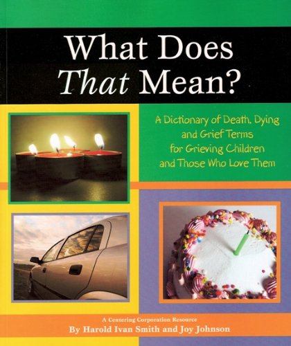 Beispielbild fr What Does That Mean? : A Dictionary of Death, Dying and Grief Terms for Grieving Children zum Verkauf von Better World Books