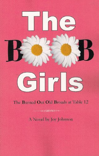 Beispielbild fr The BOOB Girls : The Burned Out Old Broads at Table 12 zum Verkauf von Better World Books