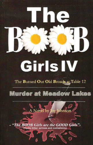 Beispielbild fr The Boob Girls 4 : The Burned Out Old Broads at Table 12 zum Verkauf von Better World Books