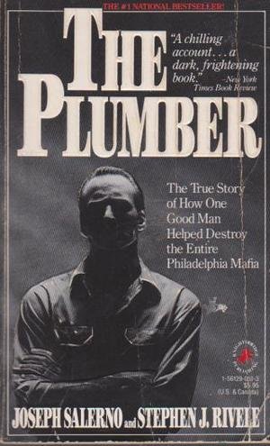 The Plumber: The True Story of How One Good Man Helped Destroy the Entire Philadelphia Mafia (9781561290512) by Salerno, Joseph; Rivele, Stephen J.