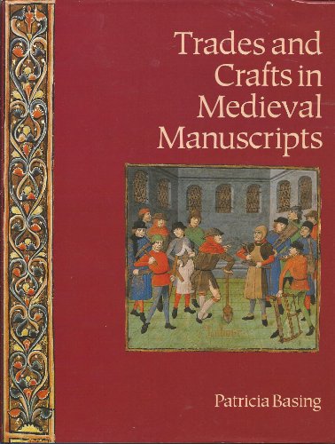 Beispielbild fr Trades and Crafts in Medieval Manuscripts zum Verkauf von Powell's Bookstores Chicago, ABAA