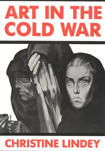 Stock image for Art in the Cold War: From Vladivostok to Kalamazoo 1945-1962 for sale by Avol's Books LLC