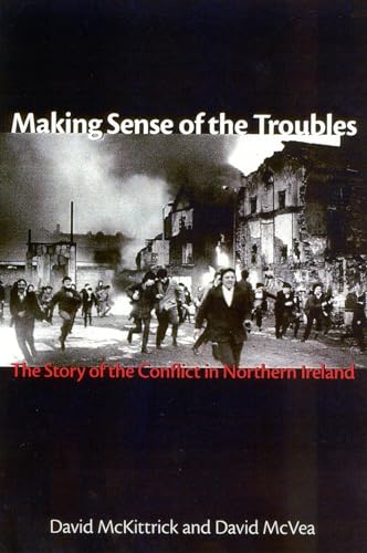 Imagen de archivo de Making Sense of the Troubles: The Story of the Conflict in Northern Ireland a la venta por Goodwill Books