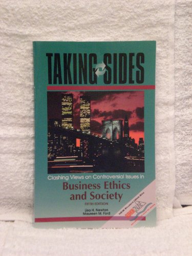 Taking Sides: Clashing Views on Controversial Issues in Business Ethics and Society - Newton, Lisa