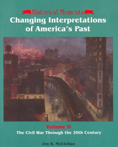 9781561341153: Changing Interpretations of America's Past: The Civil War through the 20th Century (Great Moments in American History)