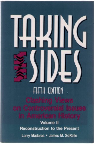 Taking Sides: Clashing Views on Controversial Issues in American History, Reconstruction to the P...