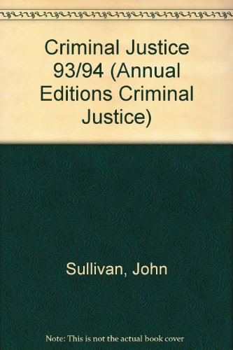 Criminal Justice 93/94 (Annual Editions: Criminal Justice) (9781561341931) by Sullivan, John