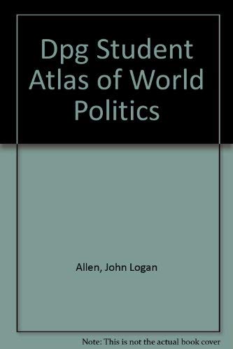 Dpg Student Atlas of World Politics (9781561342297) by Allen, John Logan