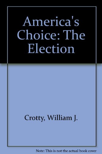 Beispielbild fr America's Choice: The Election zum Verkauf von Ergodebooks