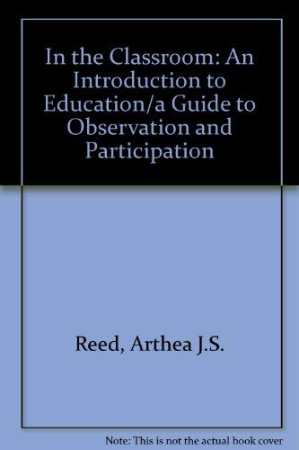 Stock image for In the Classroom: An Introduction to Education/a Guide to Observation and Participation for sale by HPB-Red