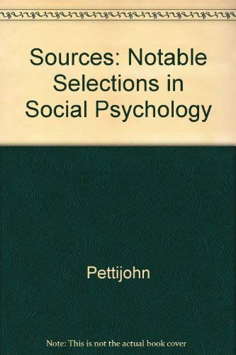 Sources: Notable Selections in Social Psychology (9781561343140) by Terry F. Pettijohn