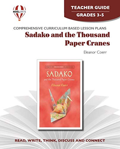 Beispielbild fr Sadako and the Thousand Paper Cranes - Teacher Guide by Novel Units zum Verkauf von HPB Inc.