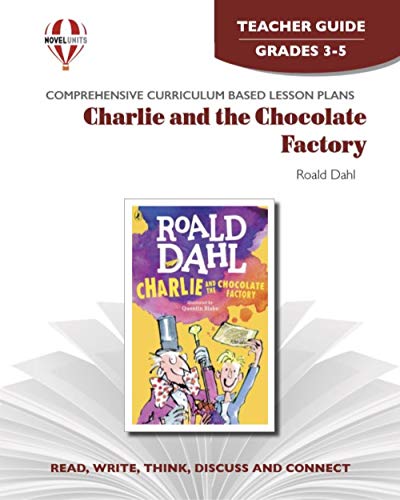 Imagen de archivo de Charlie and the chocolate factory [by] Roald Dahl (Novel units) Teacher Guide by Novel Units, Inc. (2006) Paperback a la venta por SecondSale