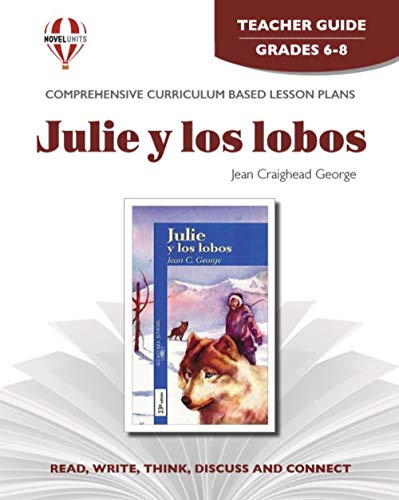 Julie y Los Lobos - Teacher Guide by Novel Units (Spanish Edition) (9781561375554) by Novel Units