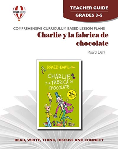 Charlie y la Fabrica de Chocolate - Teacher Guide by Novel Units (Spanish Edition) (9781561375561) by Novel Units