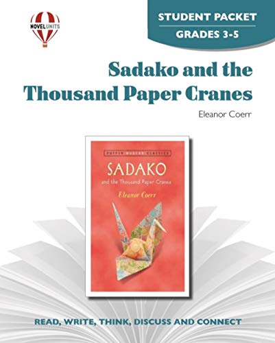 Sadako and the Thousand Paper Cranes - Student Packet by Novel Units (9781561376315) by Novel Units