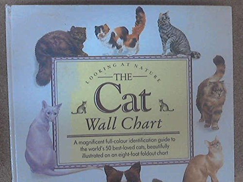 Beispielbild fr The Cat Wall Chart: A Magnificent Full-color identification guide to the world's 50 best-loved cats, beautifully illustrated on an eight-foot foldout chart (Looking at Nature) zum Verkauf von SecondSale
