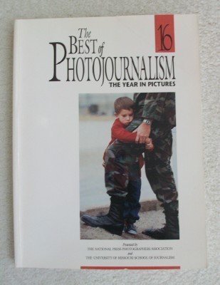 Stock image for The Best of Photojournalism, No 16: Newspapers and Magazine Pictures of the Year for sale by Wonder Book