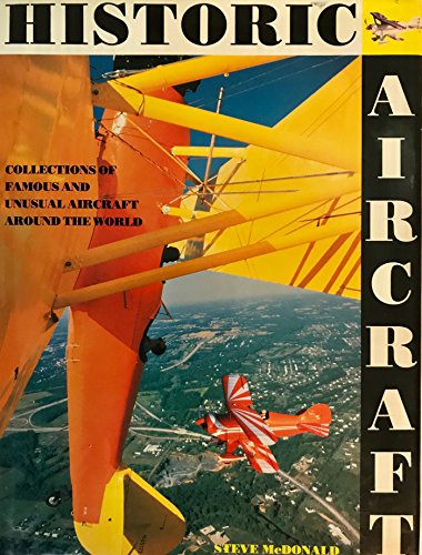 Stock image for Historic Aircraft: Collections of Famous and Unusual Aircraft Around the World for sale by Wonder Book