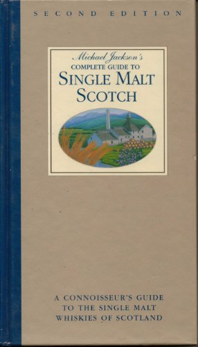 Michael Jackson's Complete Guide to Single Malt Scotch , A connoisseur's guide to the Single Malt whiskies of Scotland (9781561380817) by Michael Jackson