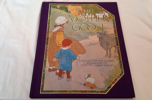 The Original Mother Goose : based on the 1916 Classic with pictures by Blanche Fisher Wright. [Repr.].