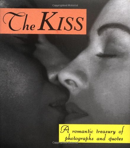 9781561381494: The Kiss: A Romantic Treasury Of Photographs And Quotes (Running Press Miniature Editions)