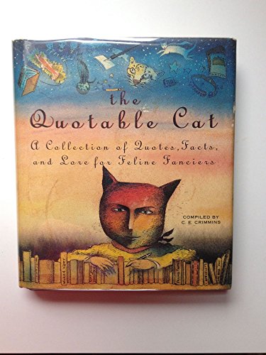 Stock image for The Quotable Cat: A Collection of Quotes, Facts, and Lore for Feline Fanciers for sale by Ergodebooks
