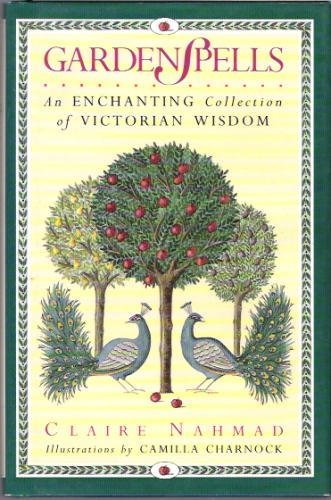 Beispielbild fr Gardenspells: An Enchanting Collection of Victorian Wisdom zum Verkauf von St Vincent de Paul of Lane County