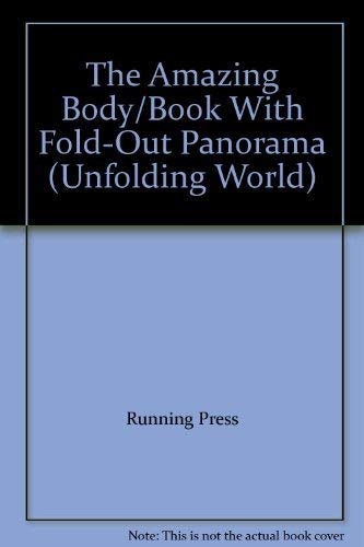 Imagen de archivo de The Amazing Body/Book With Fold-Out Panorama (Unfolding World) a la venta por SecondSale